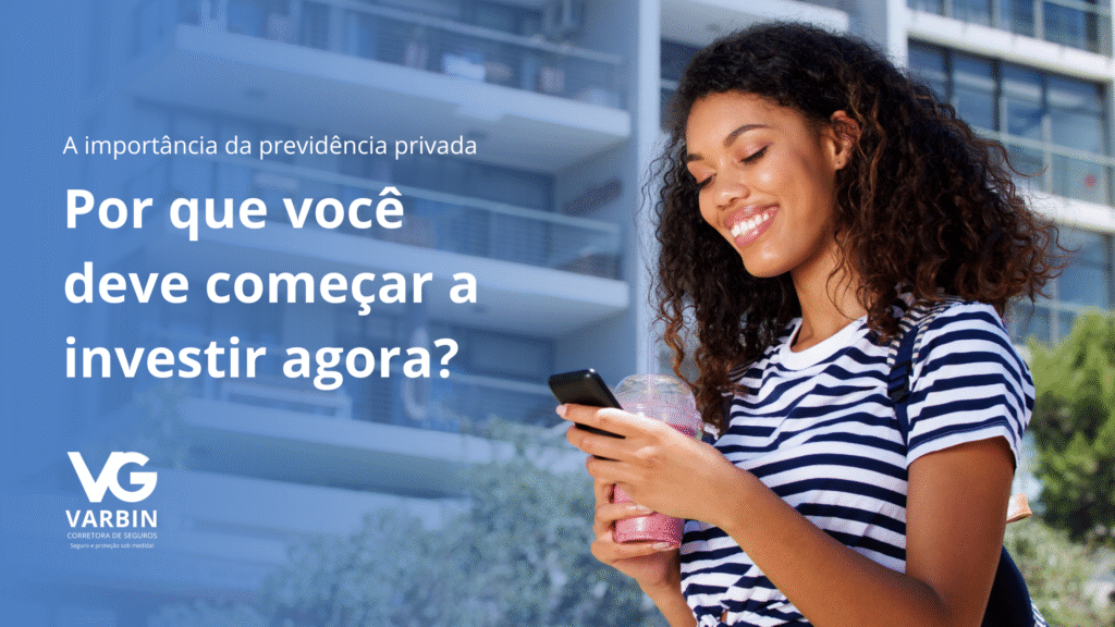 A importância da previdência privada Por que você deve começar a investir agora